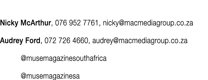  Nicky McArthur, 076 952 7761, nicky@macmediagroup.co.za Audrey Ford, 072 726 4660, audrey@macmediagroup.co.za     @...