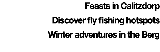 Feasts in Calitzdorp Discover fly fishing hotspots Winter adventures in the Berg 