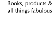 Books, products & all things fabulous