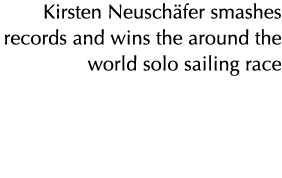 Kirsten Neusch fer smashes records and wins the around the world solo sailing race
