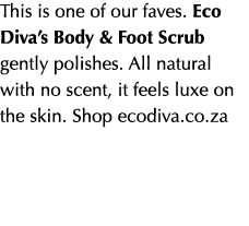 This is one of our faves. Eco Diva’s Body & Foot Scrub gently polishes. All natural with no scent, it feels luxe on t...