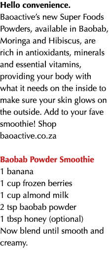 Hello convenience. Baoactive’s new Super Foods Powders, available in Baobab, Moringa and Hibiscus, are rich in antiox...