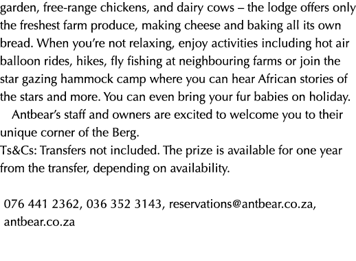 garden, free range chickens, and dairy cows – the lodge offers only the freshest farm produce, making cheese and baki...