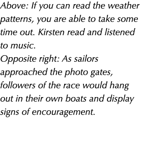 Above: If you can read the weather patterns, you are able to take some time out. Kirsten read and listened to music. ...
