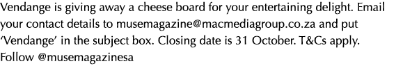 Vendange is giving away a cheese board for your entertaining delight. Email your contact details to musemagazine@macm...