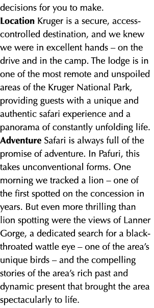 decisions for you to make. Location Kruger is a secure, access controlled destination, and we knew we were in excelle...