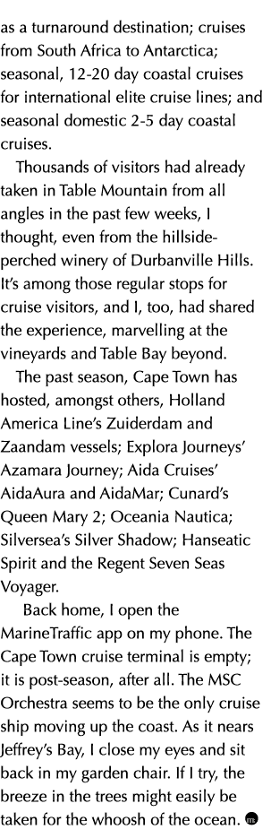 as a turnaround destination; cruises from South Africa to Antarctica; seasonal, 12 20 day coastal cruises for interna...