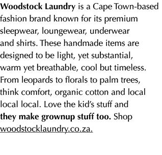 Woodstock Laundry is a Cape Town based fashion brand known for its premium sleepwear, loungewear, underwear and shirt...