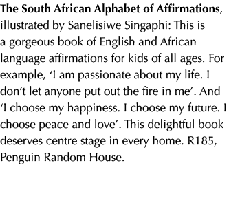 The South African Alphabet of Affirmations, illustrated by Sanelisiwe Singaphi: This is a gorgeous book of English an...