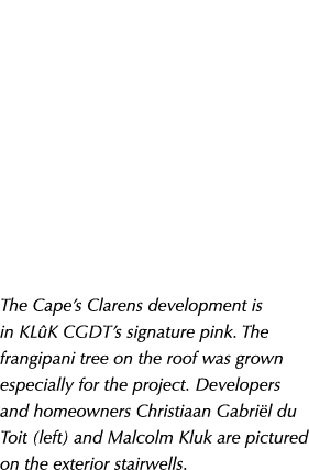 The Cape’s Clarens development is in KL K CGDT’s signature pink. The frangipani tree on the roof was grown especially...