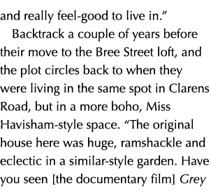 and really feel good to live in.” Backtrack a couple of years before their move to the Bree Street loft, and the plot...