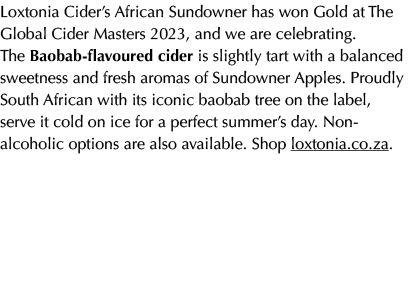 Loxtonia Cider’s African Sundowner has won Gold at The Global Cider Masters 2023, and we are celebrating. The Baobab ...