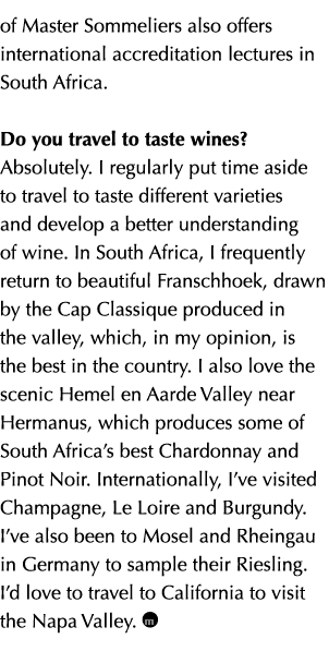 of Master Sommeliers also offers international accreditation lectures in South Africa. Do you travel to taste wines? ...