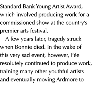 Standard Bank Young Artist Award, which involved producing work for a commissioned show at the country’s premier arts...