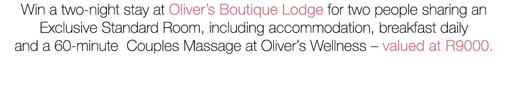 Win a two night stay at Oliver’s Boutique Lodge for two people sharing an Exclusive Standard Room, including accommod...