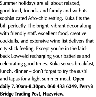 Summer holidays are all about relaxed, good food, friends, and family and with its sophisticated Afro chic setting, K...