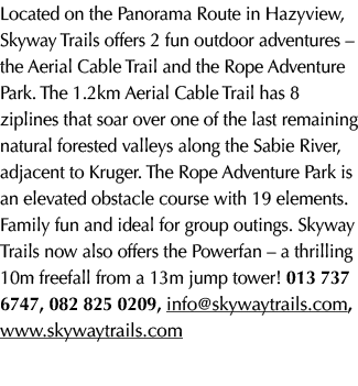 Located on the Panorama Route in Hazyview, Skyway Trails offers 2 fun outdoor adventures – the Aerial Cable Trail and...