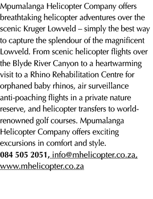 Mpumalanga Helicopter Company offers breathtaking helicopter adventures over the scenic Kruger Lowveld – simply the b...