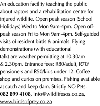 An education facility teaching the public about raptors and a rehabilitation centre for injured wildlife. Open peak s...