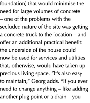 foundation) that would minimise the need for large volumes of concrete – one of the problems with the secluded nature...