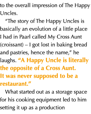 to the overall impression of The Happy Uncles. “The story of The Happy Uncles is basically an evolution of a little p...