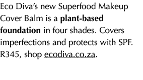Eco Diva’s new Superfood Makeup Cover Balm is a plant based foundation in four shades. Covers imperfections and prote...
