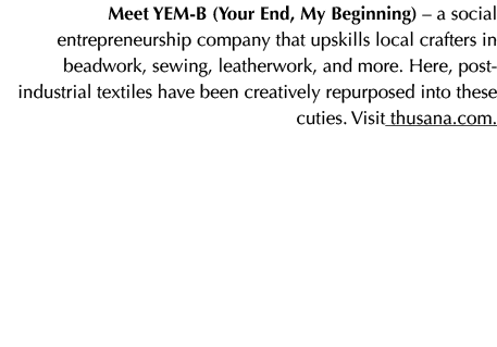 Meet YEM B (Your End, My Beginning) – a social entrepreneurship company that upskills local crafters in beadwork, sew...