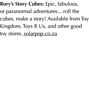Rory’s Story Cubes: Epic, fabulous, or paranormal adventures... roll the cubes, make a story! Available from Toy King...
