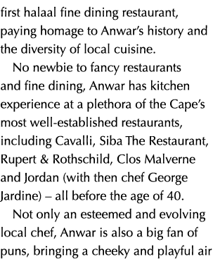 first halaal fine dining restaurant, paying homage to Anwar’s history and the diversity of local cuisine. No newbie t...