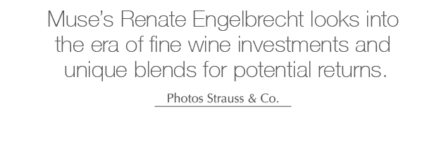 Muse’s Renate Engelbrecht looks into the era of fine wine investments and unique blends for potential returns. Photo...