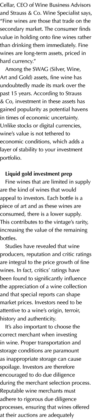 Cellar, CEO of Wine Business Advisors and Strauss & Co. Wine Specialist says, “Fine wines are those that trade on the...