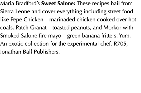 Maria Bradford’s Sweet Salone: These recipes hail from Sierra Leone and cover everything including street food like P...