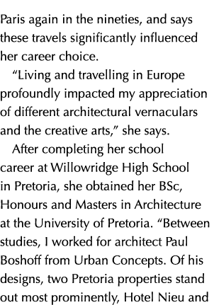 Paris again in the nineties, and says these travels significantly influenced her career choice.  “Living and travelli...
