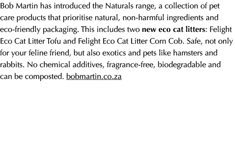 Bob Martin has introduced the Naturals range, a collection of pet care products that prioritise natural, non-harmful ...