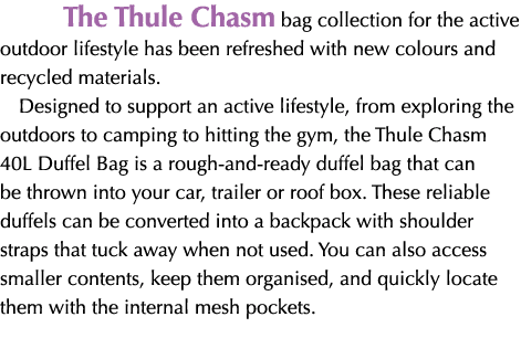 The Thule Chasm bag collection for the active outdoor lifestyle has been refreshed with new colours and recycled mate...