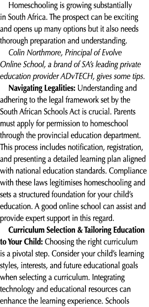 Homeschooling is growing substantially in South Africa. The prospect can be exciting and opens up many options but it...