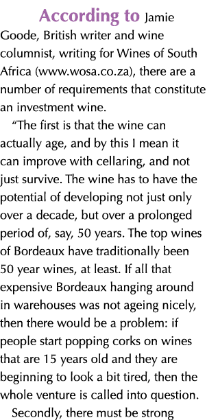 According to Jamie Goode, British writer and wine columnist, writing for Wines of South Africa (www.wosa.co.za), ther...