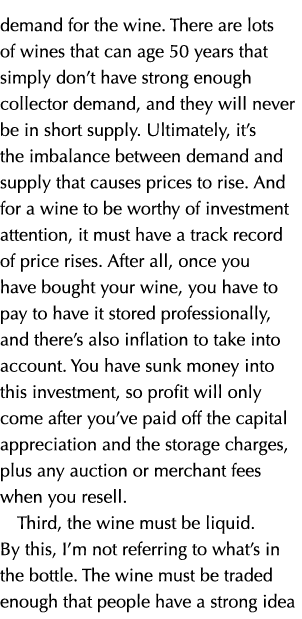 demand for the wine. There are lots of wines that can age 50 years that simply don’t have strong enough collector dem...