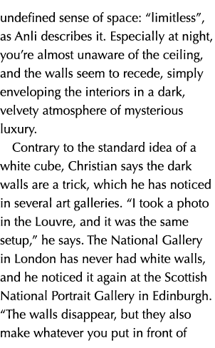 undefined sense of space: “limitless”, as Anli describes it. Especially at night, you’re almost unaware of the ceilin...
