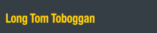 Long Tom Toboggan