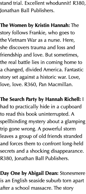 stand trial. Excellent whodunnit! R380, Jonathan Ball Publishers. The Women by Kristin Hannah: The story follows Fran...