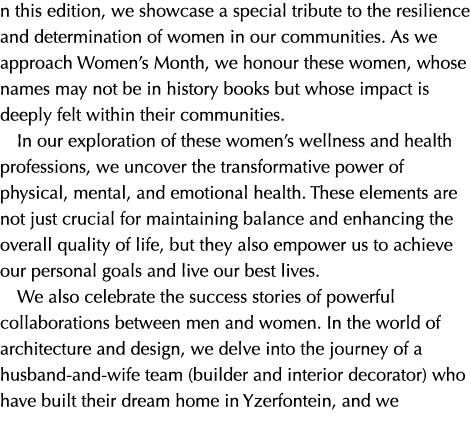 n this edition, we showcase a special tribute to the resilience and determination of women in our communities. As we ...