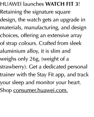 HUAWEI launches WATCH FIT 3! Retaining the signature square design, the watch gets an upgrade in materials, manufactu...