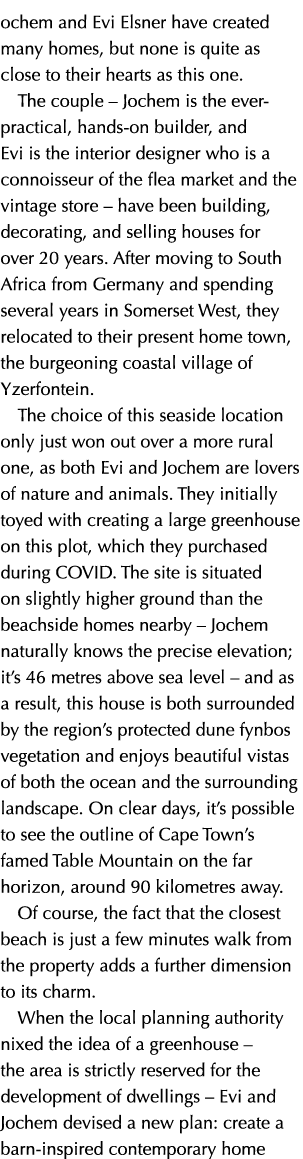 ochem and Evi Elsner have created many homes, but none is quite as close to their hearts as this one. The couple – Jo...