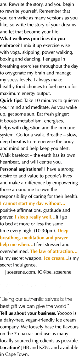 are. Rewrite the story, and you begin to rewrite yourself. Remember that you can write as many versions as you like, ...