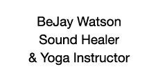 BeJay Watson Sound Healer & Yoga Instructor