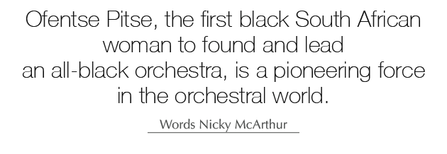 Ofentse Pitse, the first black South African woman to found and lead an all black orchestra, is a pioneering force in...