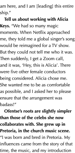 am here, and I am [leading] this entire ship.” Tell us about working with Alicia Keys. “We had so many magic moments....