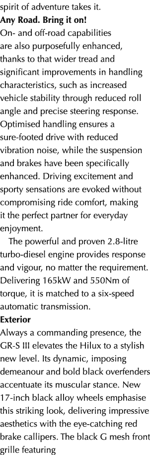 spirit of adventure takes it. Any Road. Bring it on! On and off road capabilities are also purposefully enhanced, tha...