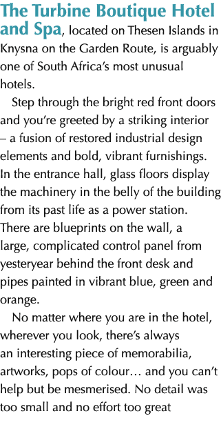 The Turbine Boutique Hotel and Spa, located on Thesen Islands in Knysna on the Garden Route, is arguably one of South...